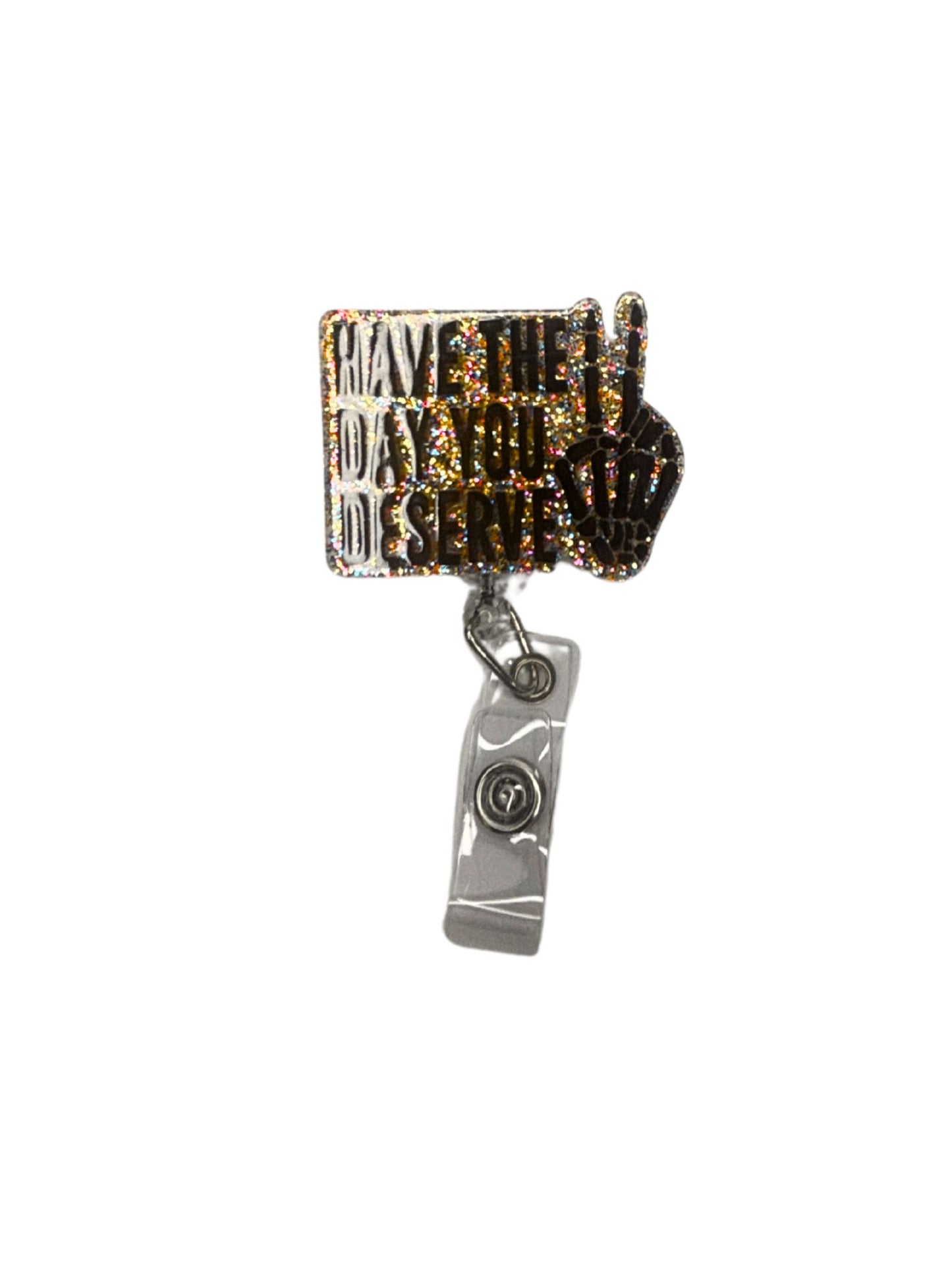 "Have the Day You Deserve" Badge Reel