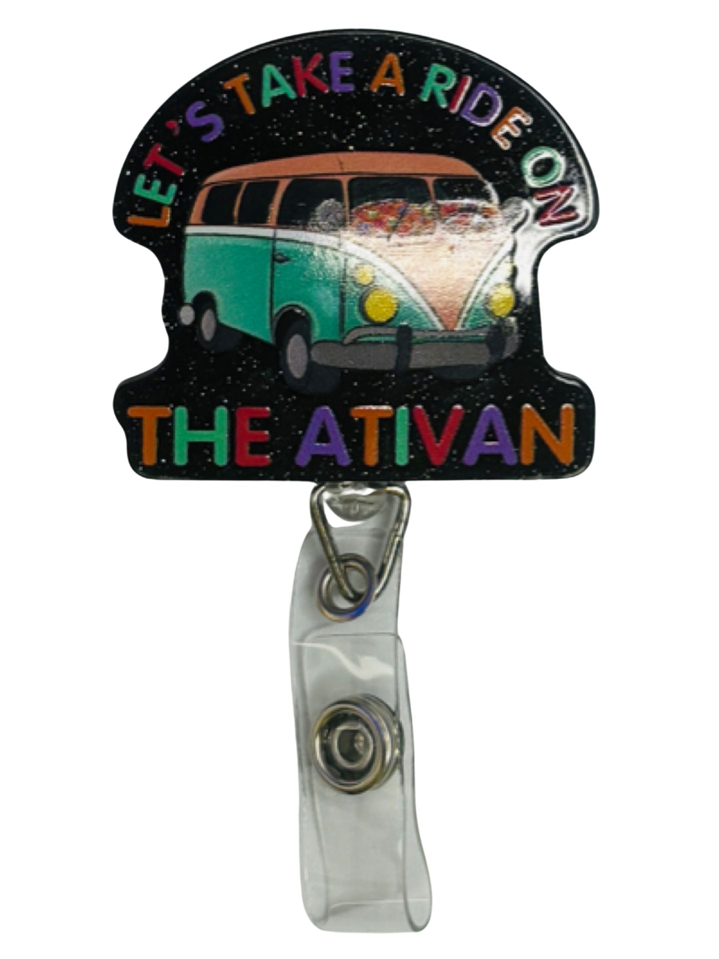 " Let's take a ride on THE ATIVAN" Badge Reel