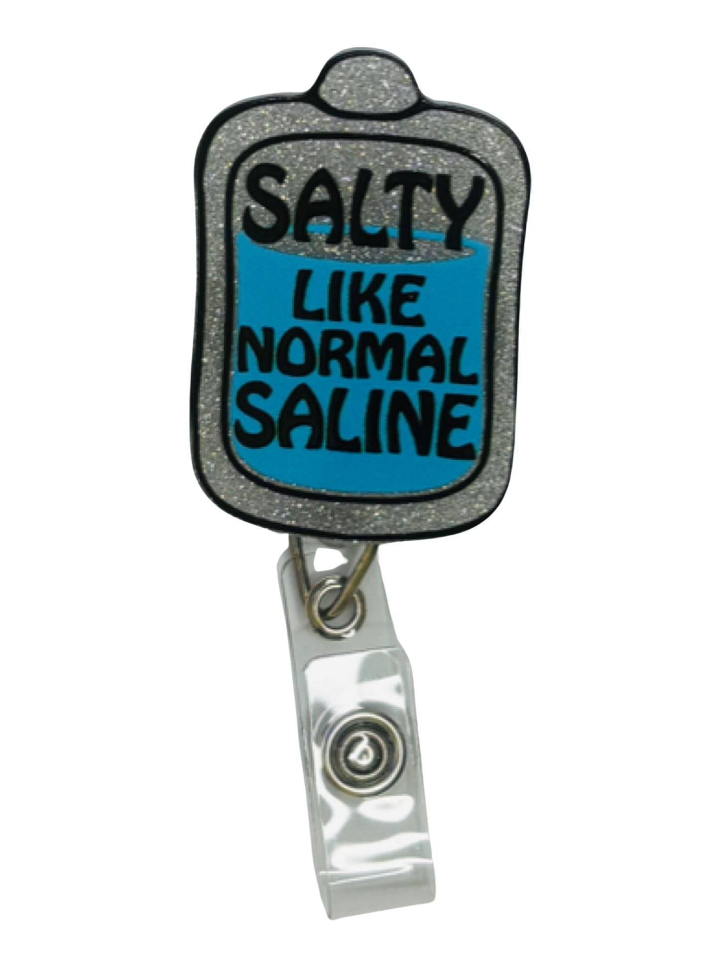 " Salty Like Normal Saline" Badge Reel