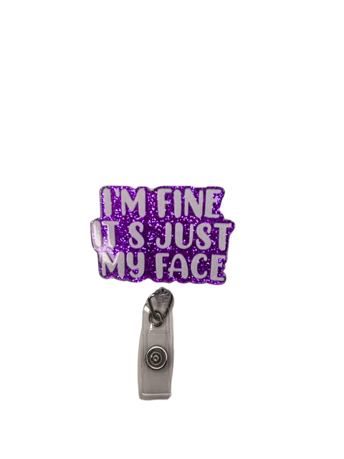 "I'm Fine It's Just My Face" Badge Reel