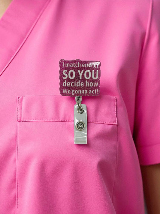 " I match energy SO YOU decide how We gonna act!" Badge Reel