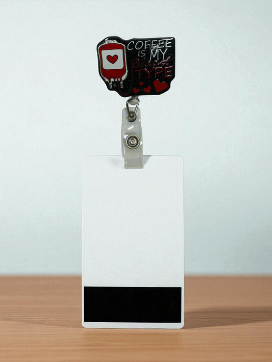 " Coffee is MY Blood TYPE" Badge Reel