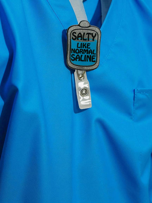 " Salty Like Normal Saline" Badge Reel